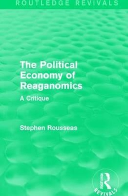 The Political Economy of Reaganomics : A Critique, Paperback / softback Book