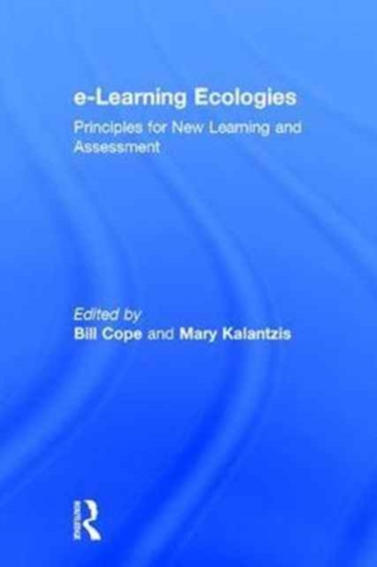 e-Learning Ecologies : Principles for New Learning and Assessment, Hardback Book