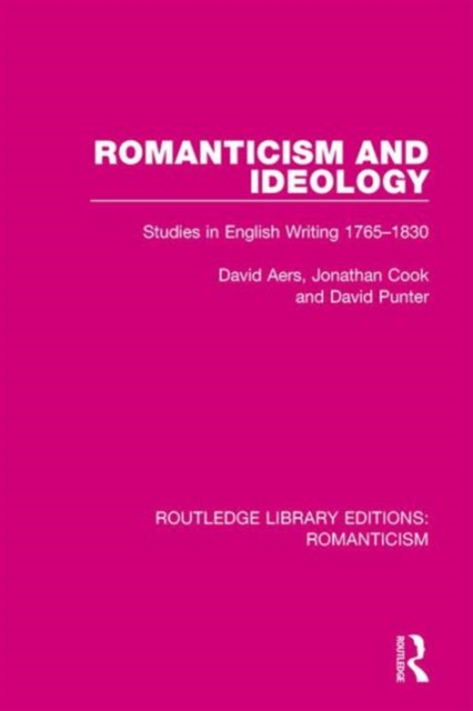 Romanticism and Ideology : Studies in English Writing 1765-1830, Hardback Book