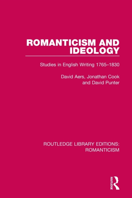 Romanticism and Ideology : Studies in English Writing 1765-1830, Paperback / softback Book
