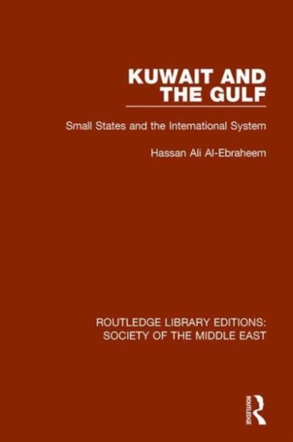 Kuwait and the Gulf : Small States and the International System, Hardback Book