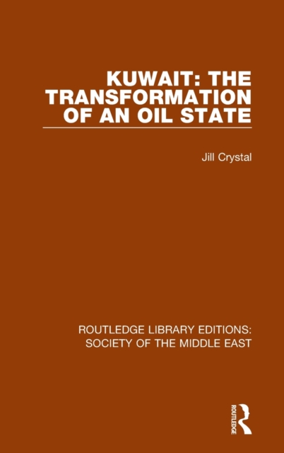 Kuwait: the Transformation of an Oil State, Hardback Book