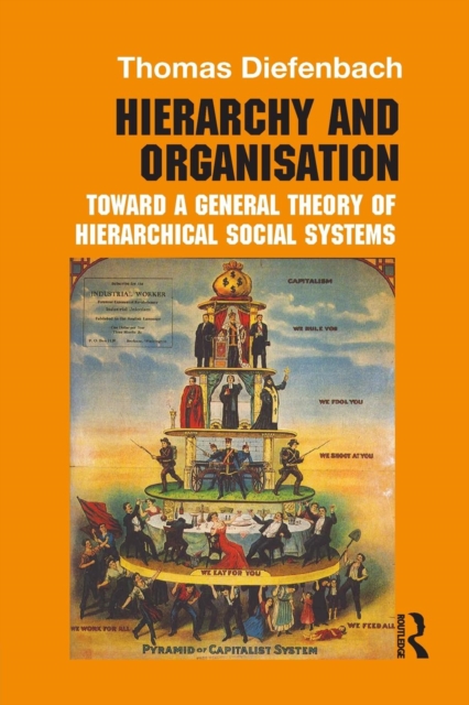 Hierarchy and Organisation : Toward a General Theory of Hierarchical Social Systems, Paperback / softback Book