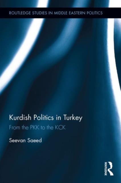 Kurdish Politics in Turkey : From the PKK to the KCK, Hardback Book