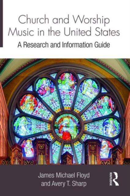 Church and Worship Music in the United States : A Research and Information Guide, Hardback Book