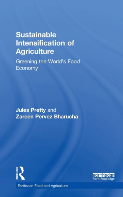 Sustainable Intensification of Agriculture : Greening the World's Food Economy, Hardback Book