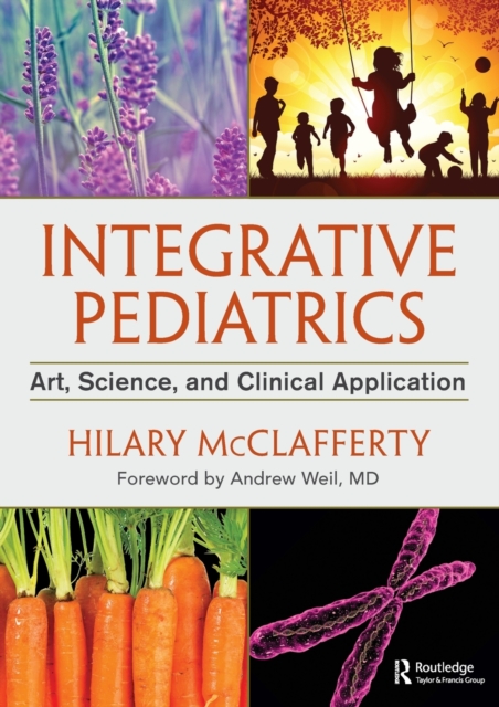 Integrative Pediatrics : Art, Science, and Clinical Application, Paperback / softback Book