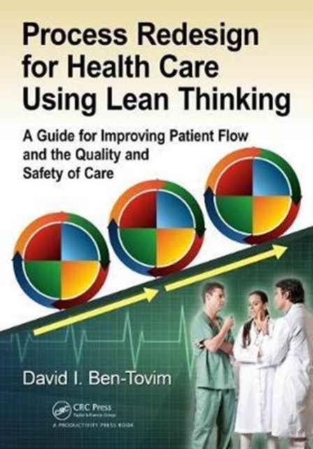 Process Redesign for Health Care Using Lean Thinking : A Guide for Improving Patient Flow and the Quality and Safety of Care, Paperback / softback Book