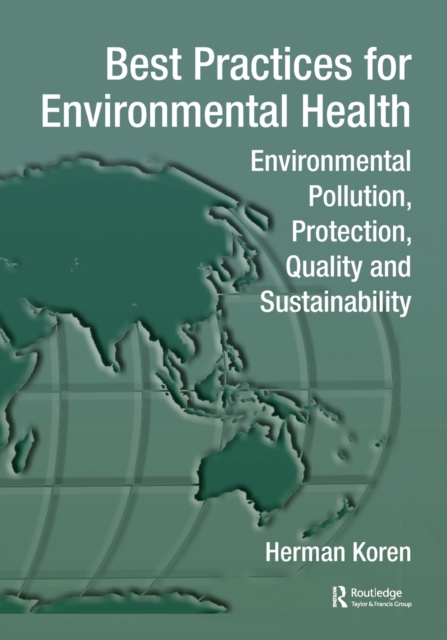 Best Practices for Environmental Health : Environmental Pollution, Protection, Quality and Sustainability, Paperback / softback Book