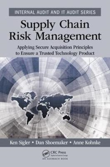 Supply Chain Risk Management : Applying Secure Acquisition Principles to Ensure a Trusted Technology Product, Paperback / softback Book