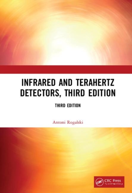 Infrared and Terahertz Detectors, Third Edition, Hardback Book
