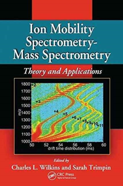 Ion Mobility Spectrometry - Mass Spectrometry : Theory and Applications, Paperback / softback Book