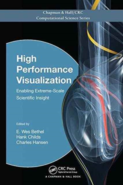 High Performance Visualization : Enabling Extreme-Scale Scientific Insight, Paperback / softback Book