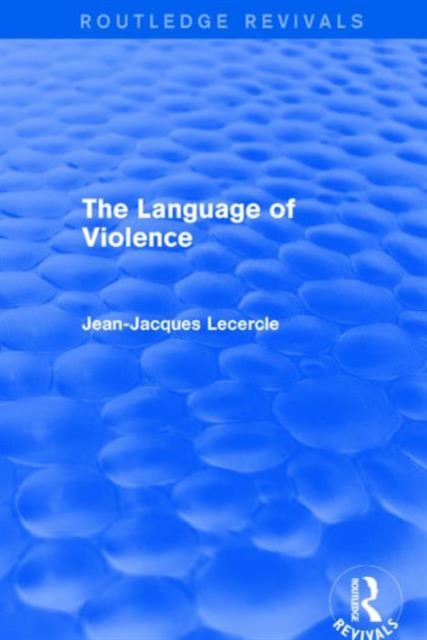 Routledge Revivals: The Violence of Language (1990), Hardback Book