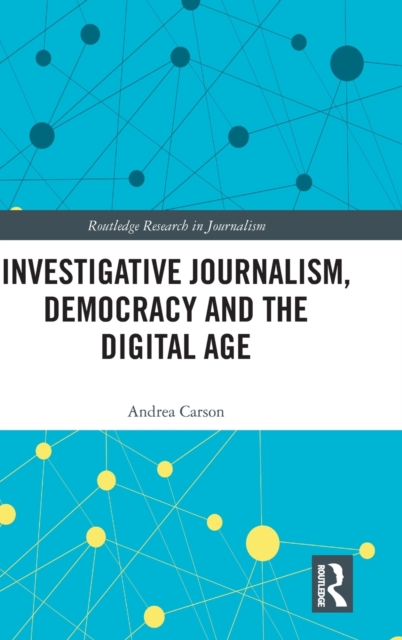 Investigative Journalism, Democracy and the Digital Age, Hardback Book