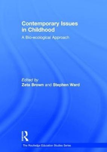 Contemporary Issues in Childhood : A Bio-ecological Approach, Hardback Book