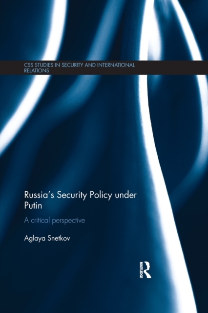 Russia's Security Policy under Putin : A critical perspective, Paperback / softback Book