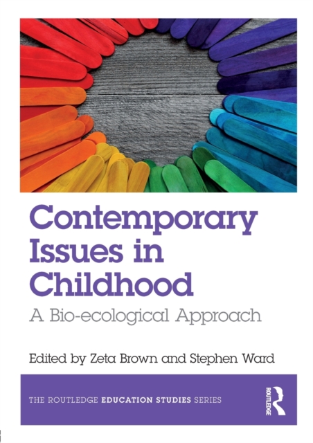 Contemporary Issues in Childhood : A Bio-ecological Approach, Paperback / softback Book