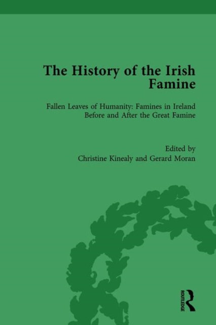 The History of the Irish Famine : Fallen Leaves of Humanity: Famines in Ireland Before and After the Great Famine, Hardback Book