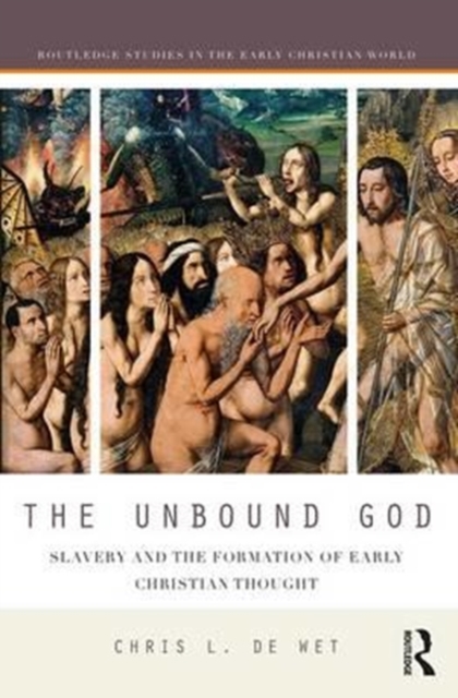 The Unbound God : Slavery and the Formation of Early Christian Thought, Hardback Book