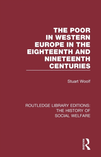 The Poor in Western Europe in the Eighteenth and Nineteenth Centuries, Paperback / softback Book