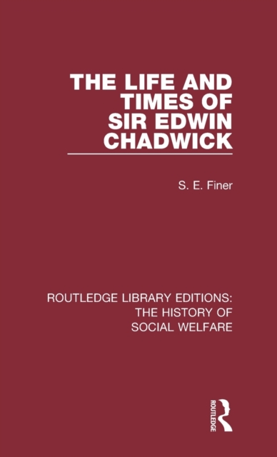 The Life and Times of Sir Edwin Chadwick, Hardback Book
