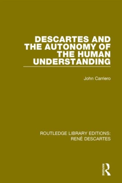 Descartes and the Autonomy of the Human Understanding, Hardback Book