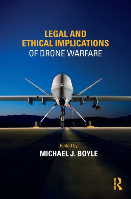 Legal and Ethical Implications of Drone Warfare, Hardback Book