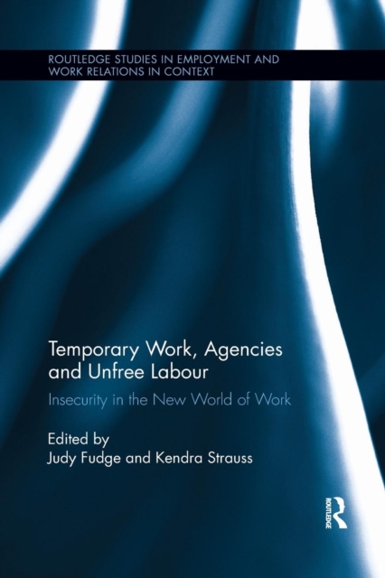 Temporary Work, Agencies and Unfree Labour : Insecurity in the New World of Work, Paperback / softback Book