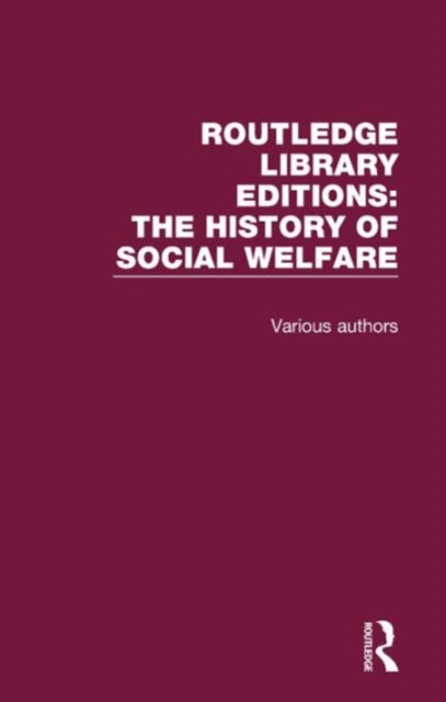 Routledge Library Editions: The History of Social Welfare, Multiple-component retail product Book