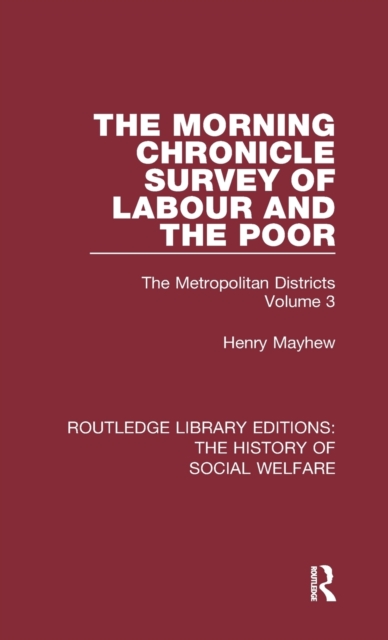 The Morning Chronicle Survey of Labour and the Poor : The Metropolitan Districts Volume 3, Hardback Book