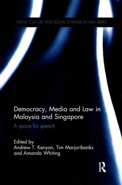 Democracy, Media and Law in Malaysia and Singapore : A Space for Speech, Paperback / softback Book