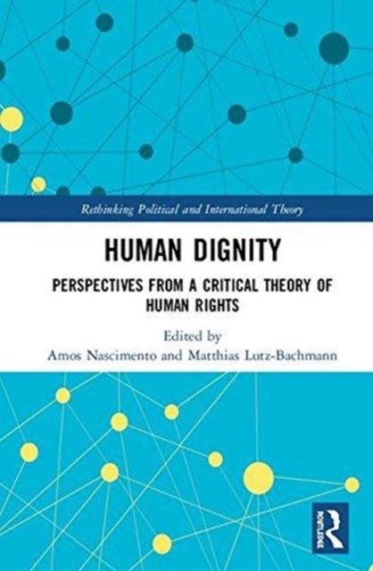 Human Dignity : Perspectives from a Critical Theory of Human Rights, Hardback Book