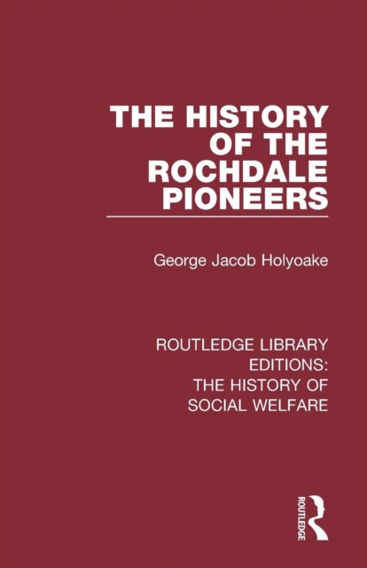 The History of the Rochdale Pioneers, Paperback / softback Book