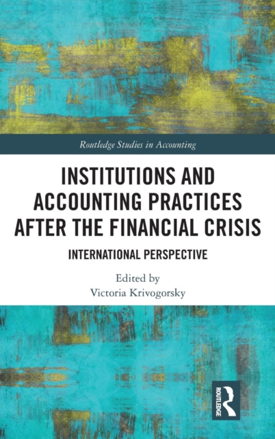 Institutions and Accounting Practices after the Financial Crisis : International Perspective, Hardback Book