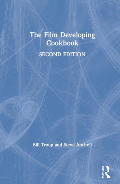 The Film Developing Cookbook, Hardback Book