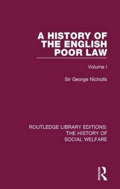 A History of the English Poor Law : Volume I, Paperback / softback Book
