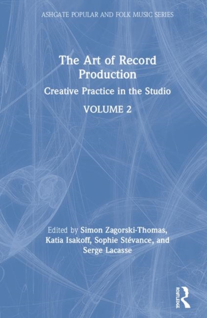 The Art of Record Production : Creative Practice in the Studio, Hardback Book