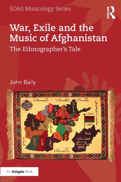War, Exile and the Music of Afghanistan : The Ethnographer’s Tale, Paperback / softback Book