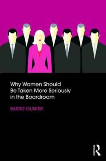 Why Women Should Be Taken More Seriously in the Boardroom, Paperback / softback Book