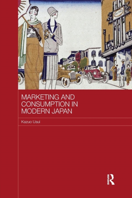 Marketing and Consumption in Modern Japan, Paperback / softback Book