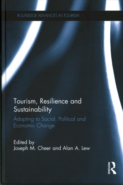 Tourism, Resilience and Sustainability : Adapting to Social, Political and Economic Change, Hardback Book