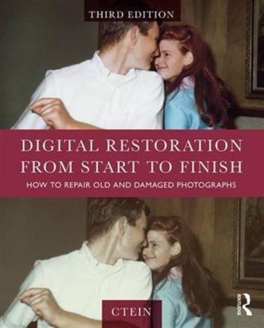 Digital Restoration from Start to Finish : How to Repair Old and Damaged Photographs, Hardback Book