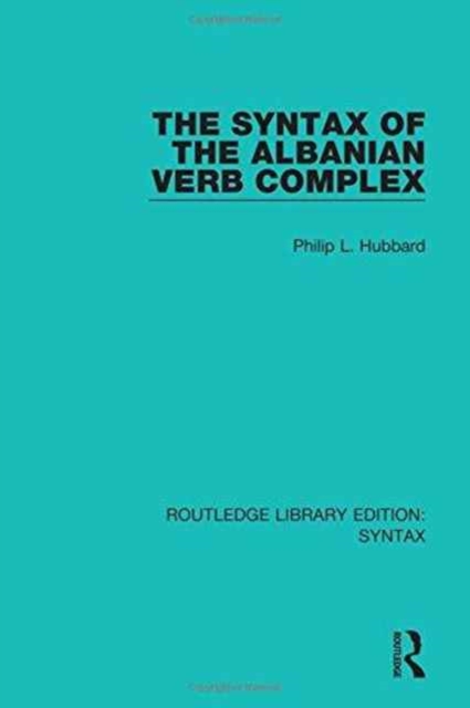 The Syntax of the Albanian Verb Complex, Hardback Book