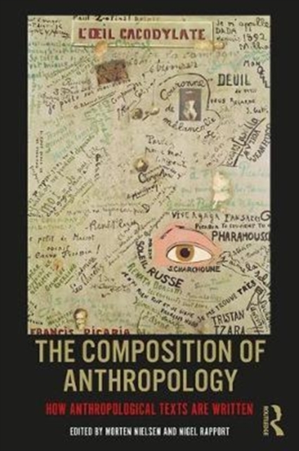 The Composition of Anthropology : How Anthropological Texts Are Written, Paperback / softback Book