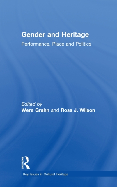 Gender and Heritage : Performance, Place and Politics, Hardback Book