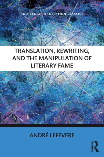 Translation, Rewriting, and the Manipulation of Literary Fame, Paperback / softback Book