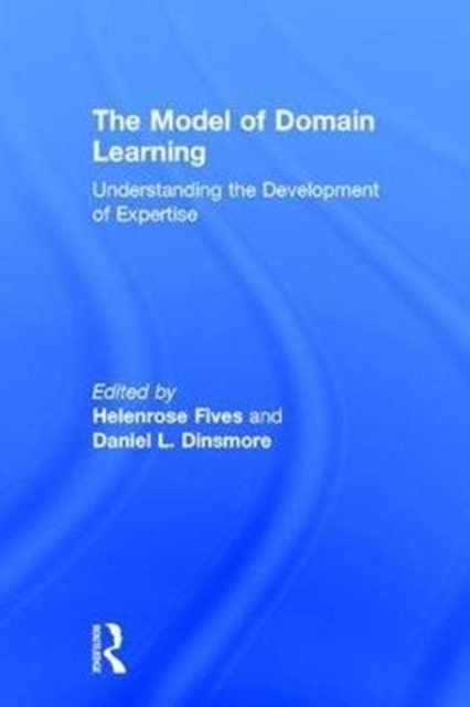 The Model of Domain Learning : Understanding the Development of Expertise, Hardback Book