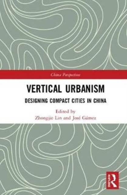 Vertical Urbanism : Designing Compact Cities in China, Hardback Book