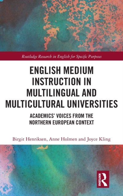 English Medium Instruction in Multilingual and Multicultural Universities : Academics’ Voices from the Northern European Context, Hardback Book